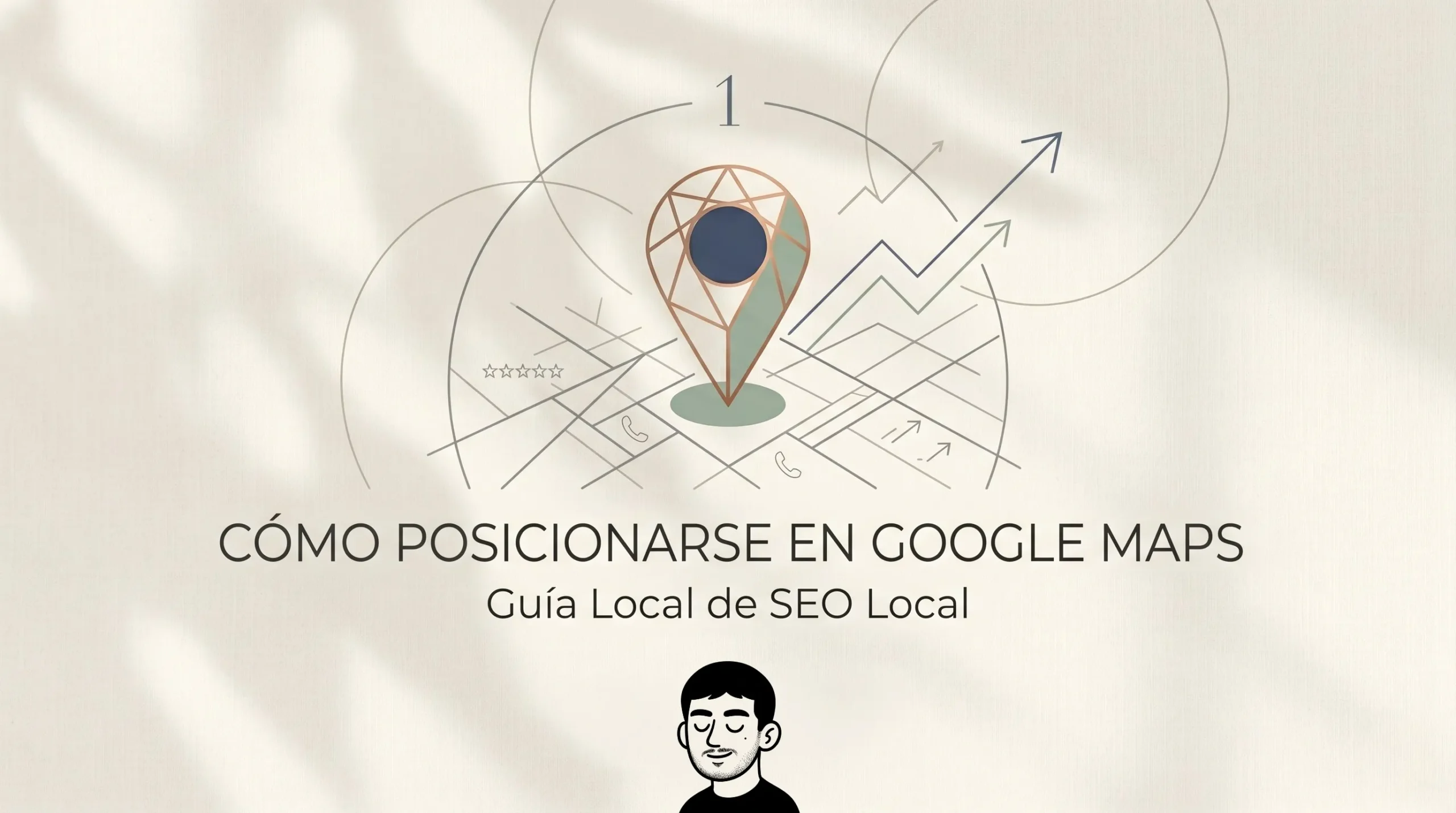 Cómo hacer SEO Local y posicionar tu negocio en Google Maps